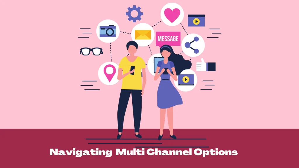 Navigating multi channel options